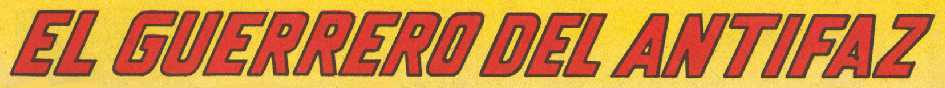 EL GUERRERO DEL ANTIFAZ